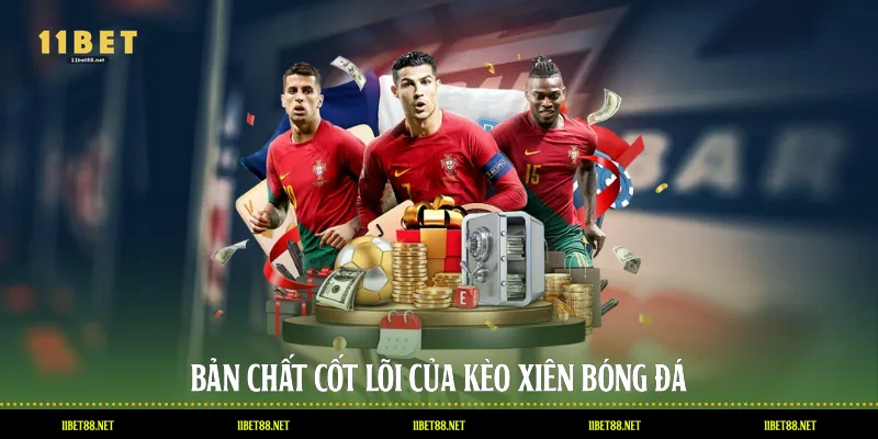 Bản chất cốt lõi của kèo xiên bóng đá