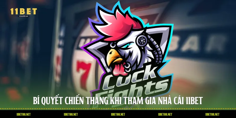 Bí quyết chiến thắng khi tham gia nhà cái 11BET