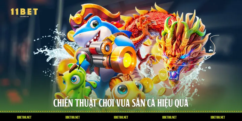 Chiến thuật chơi vua săn cá hiệu quả