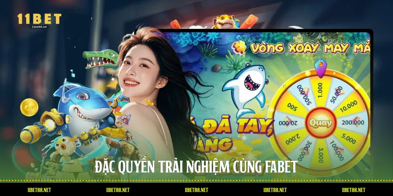 Đặc quyền trải nghiệm cùng 11BET