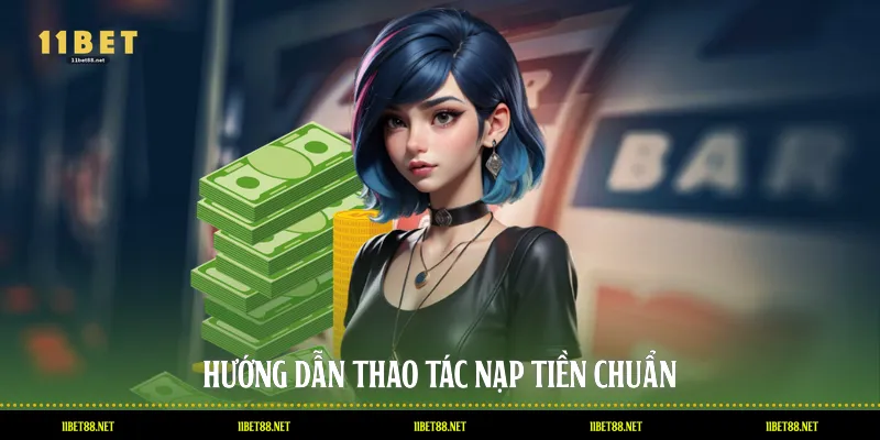 Hướng dẫn thao tác nạp tiền chuẩn