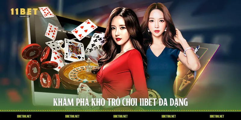 Khám phá kho trò chơi 11BET đa dạng