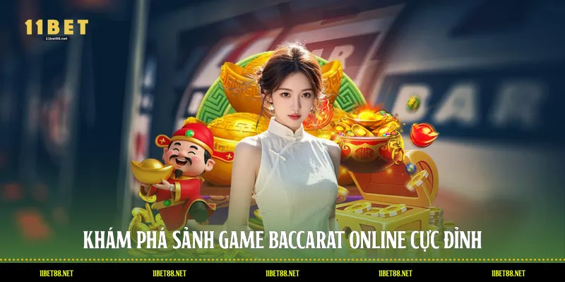Khám phá sảnh game Baccarat Online cực đỉnh