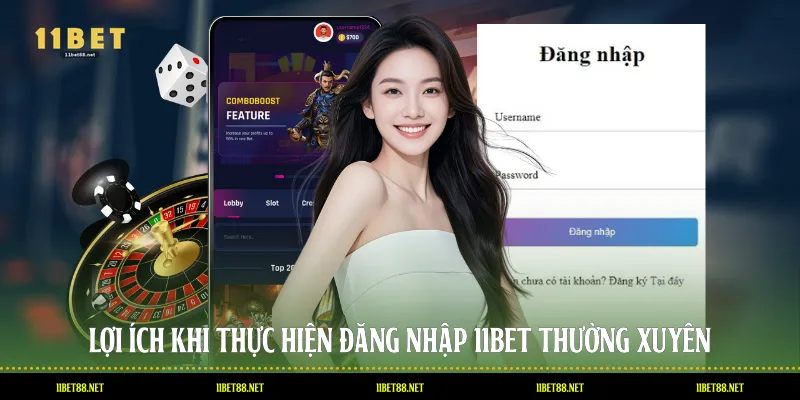 Lợi ích khi thực hiện đăng nhập 11BET thường xuyên