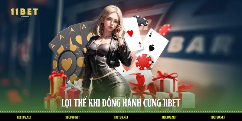 Lợi thế khi đồng hành cùng 11BET