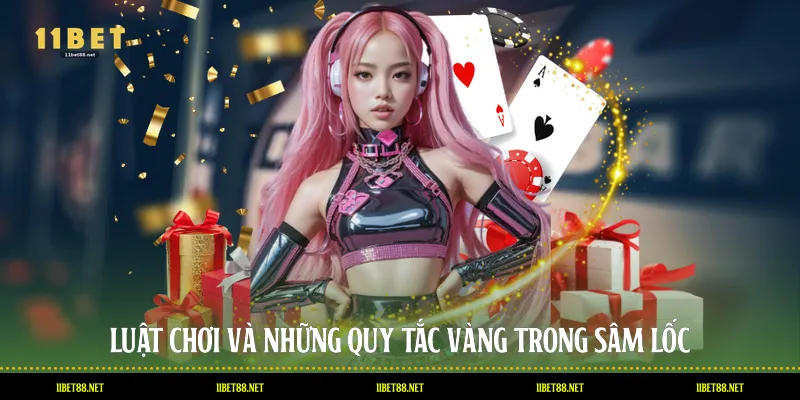Luật chơi và những quy tắc vàng trong Sâm Lốc