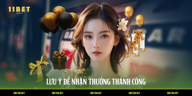 Lưu ý để nhận thưởng thành công