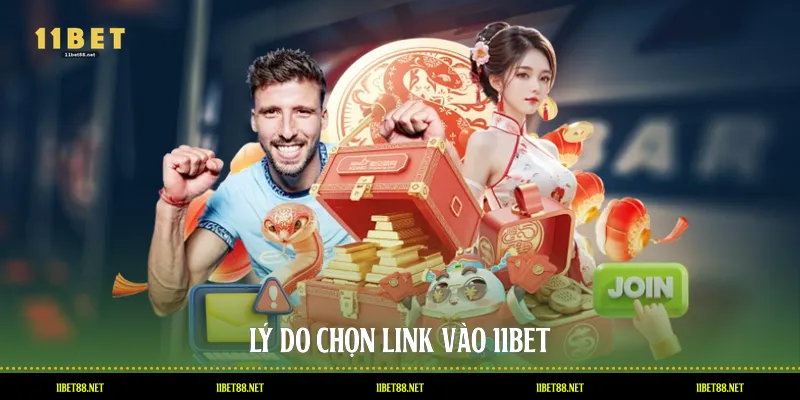 Lý do chọn link vào 11BET