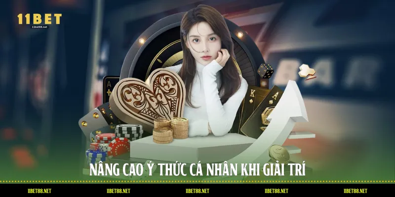 Nâng cao ý thức cá nhân khi giải trí