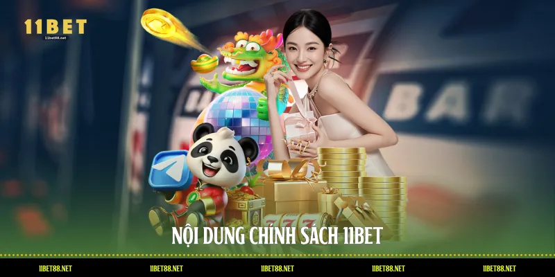 Nội dung chính sách 11BET