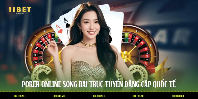 Poker Online - Sòng Bài Trực Tuyến Đẳng Cấp Quốc Tế
