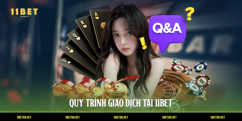 Quy trình giao dịch tại 11BET
