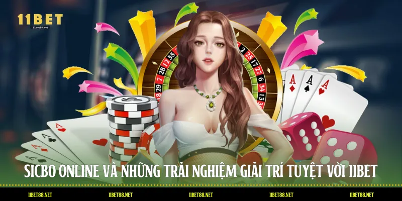 Sicbo Online Và Những Trải Nghiệm Giải Trí Tuyệt Vời 11BET