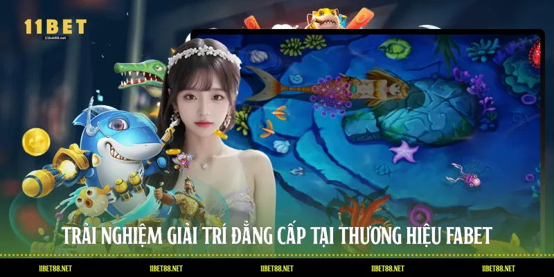 Trải nghiệm giải trí đẳng cấp tại thương hiệu 11BET