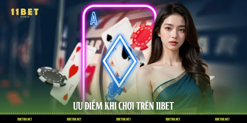 Ưu điểm khi chơi trên 11BET
